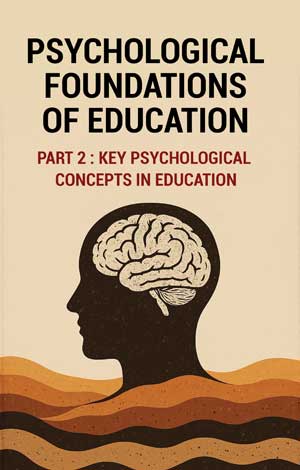 Psychological Foundations of Education : Key Psychological Concepts in Education